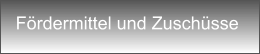 F�rdermittel und Zusch�sse